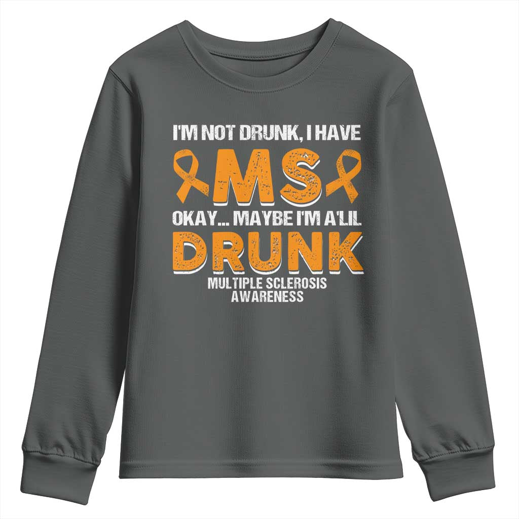 I'm Not Drunk I Have MS Youth Sweatshirt Orange Ribbon Multiple Sclerosis Awareness