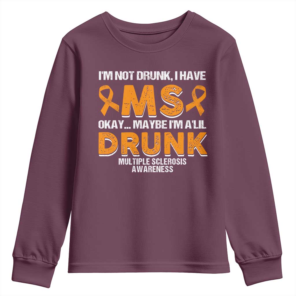 I'm Not Drunk I Have MS Youth Sweatshirt Orange Ribbon Multiple Sclerosis Awareness