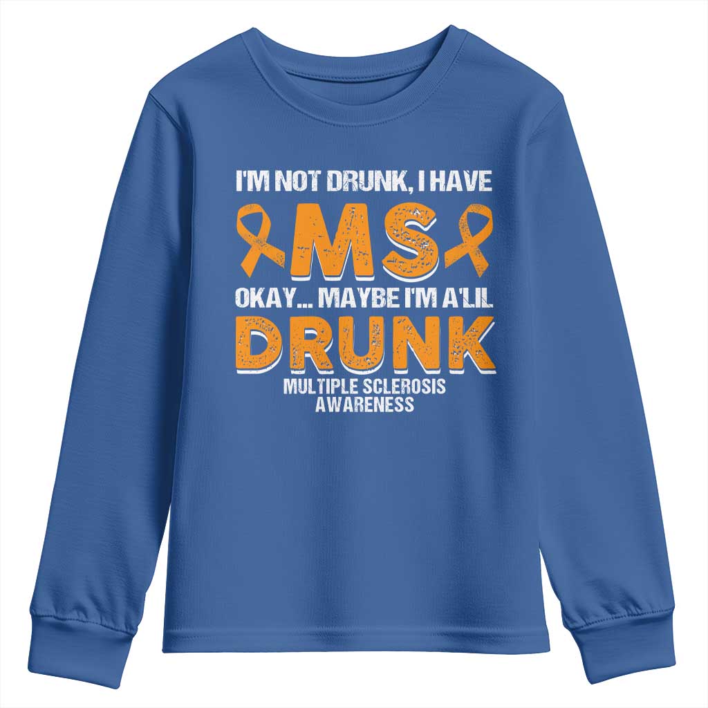 I'm Not Drunk I Have MS Youth Sweatshirt Orange Ribbon Multiple Sclerosis Awareness