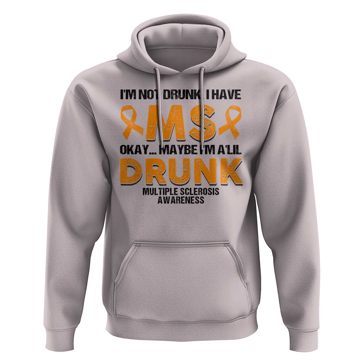 Multiple Sclerosis Awareness Hoodie Orange Ribbon I'm Not Drunk I Have MS