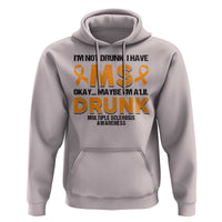 Multiple Sclerosis Awareness Hoodie Orange Ribbon I'm Not Drunk I Have MS