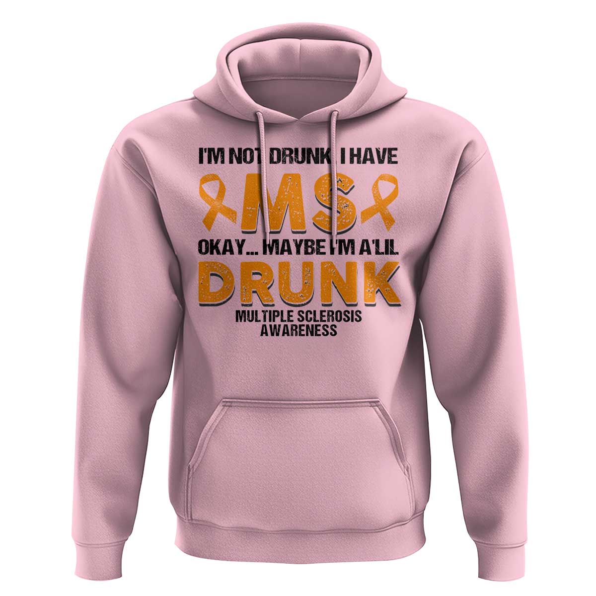 Multiple Sclerosis Awareness Hoodie Orange Ribbon I'm Not Drunk I Have MS