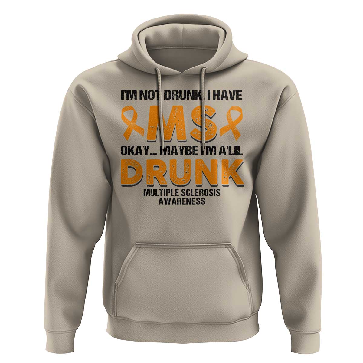 Multiple Sclerosis Awareness Hoodie Orange Ribbon I'm Not Drunk I Have MS