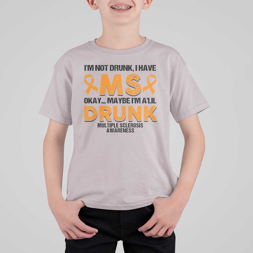 Multiple Sclerosis Awareness T Shirt For Kid Orange Ribbon I'm Not Drunk I Have MS