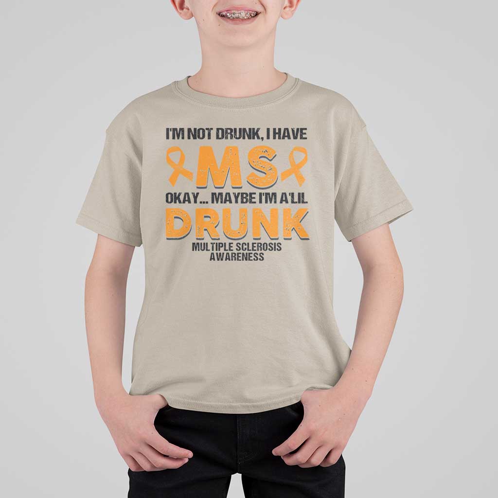 Multiple Sclerosis Awareness T Shirt For Kid Orange Ribbon I'm Not Drunk I Have MS