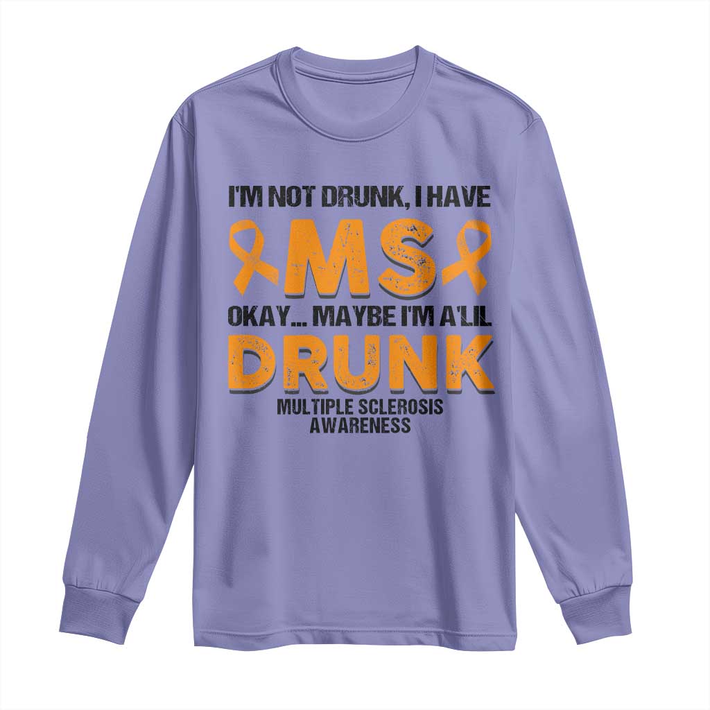 Multiple Sclerosis Awareness Long Sleeve Shirt Orange Ribbon I'm Not Drunk I Have MS