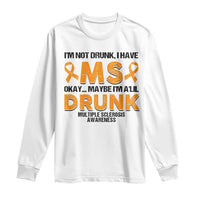 Multiple Sclerosis Awareness Long Sleeve Shirt Orange Ribbon I'm Not Drunk I Have MS