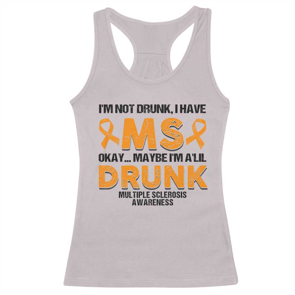 Multiple Sclerosis Awareness Racerback Tank Top Orange Ribbon I'm Not Drunk I Have MS