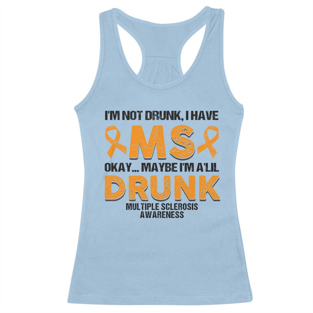 Multiple Sclerosis Awareness Racerback Tank Top Orange Ribbon I'm Not Drunk I Have MS