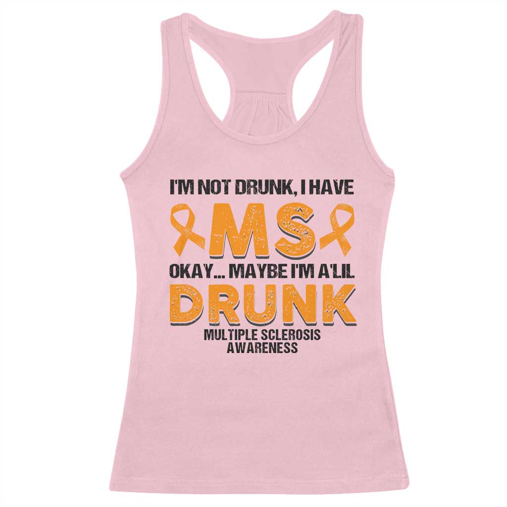 Multiple Sclerosis Awareness Racerback Tank Top Orange Ribbon I'm Not Drunk I Have MS