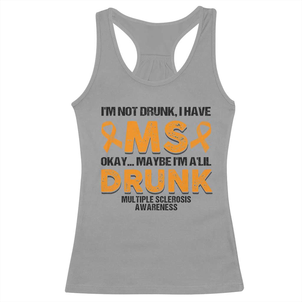Multiple Sclerosis Awareness Racerback Tank Top Orange Ribbon I'm Not Drunk I Have MS