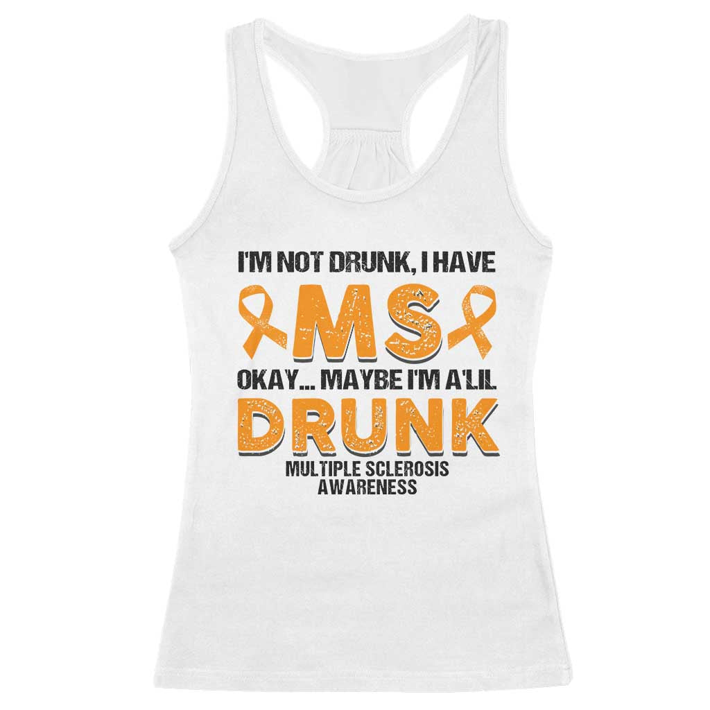 Multiple Sclerosis Awareness Racerback Tank Top Orange Ribbon I'm Not Drunk I Have MS