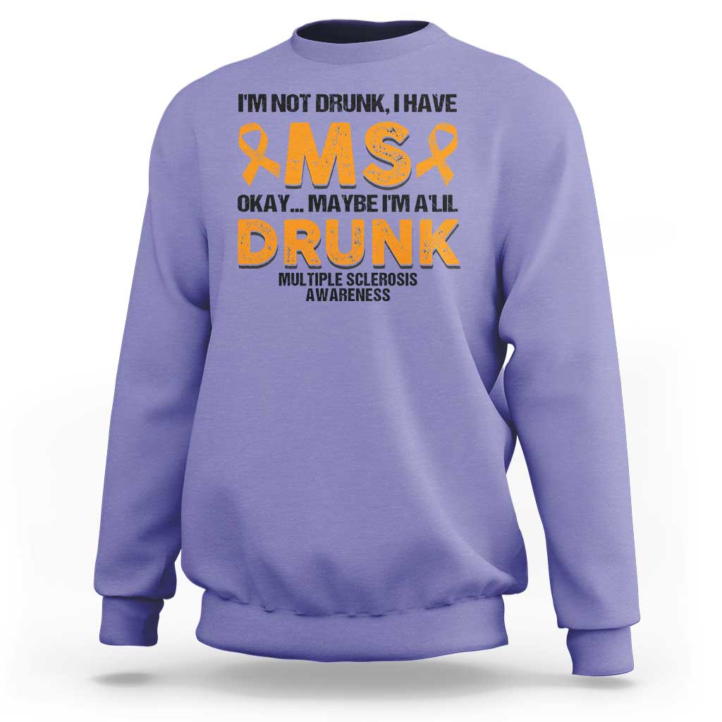 Multiple Sclerosis Awareness Sweatshirt Orange Ribbon I'm Not Drunk I Have MS