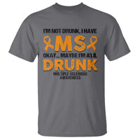 Multiple Sclerosis Awareness T Shirt Orange Ribbon I'm Not Drunk I Have MS