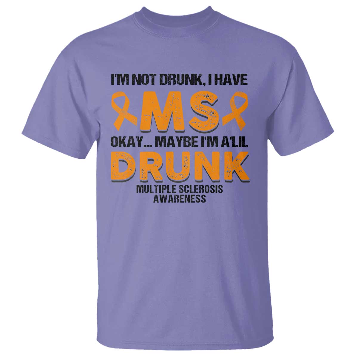 Multiple Sclerosis Awareness T Shirt Orange Ribbon I'm Not Drunk I Have MS