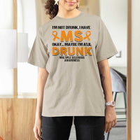 Multiple Sclerosis Awareness T Shirt For Women Orange Ribbon I'm Not Drunk I Have MS