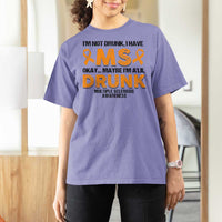 Multiple Sclerosis Awareness T Shirt For Women Orange Ribbon I'm Not Drunk I Have MS