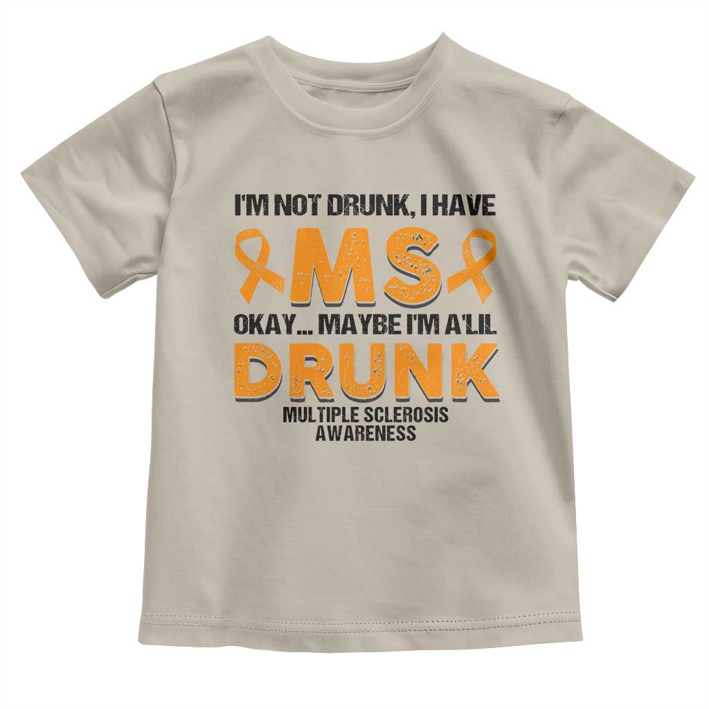 Multiple Sclerosis Awareness Toddler T Shirt Orange Ribbon I'm Not Drunk I Have MS