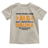 Multiple Sclerosis Awareness Toddler T Shirt Orange Ribbon I'm Not Drunk I Have MS