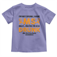 Multiple Sclerosis Awareness Toddler T Shirt Orange Ribbon I'm Not Drunk I Have MS