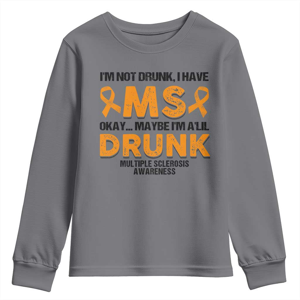 Multiple Sclerosis Awareness Youth Sweatshirt Orange Ribbon I'm Not Drunk I Have MS