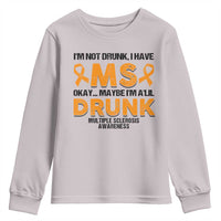Multiple Sclerosis Awareness Youth Sweatshirt Orange Ribbon I'm Not Drunk I Have MS
