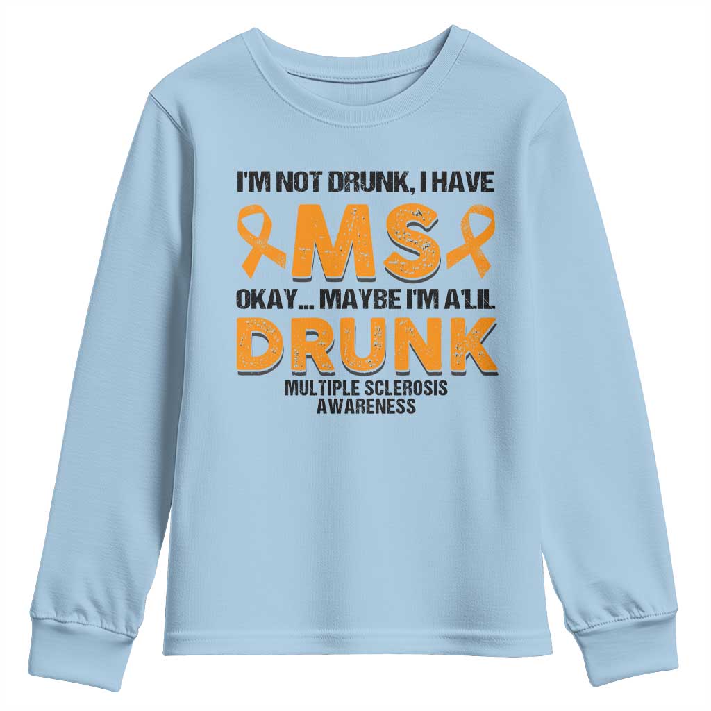 Multiple Sclerosis Awareness Youth Sweatshirt Orange Ribbon I'm Not Drunk I Have MS