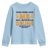 Multiple Sclerosis Awareness Youth Sweatshirt Orange Ribbon I'm Not Drunk I Have MS