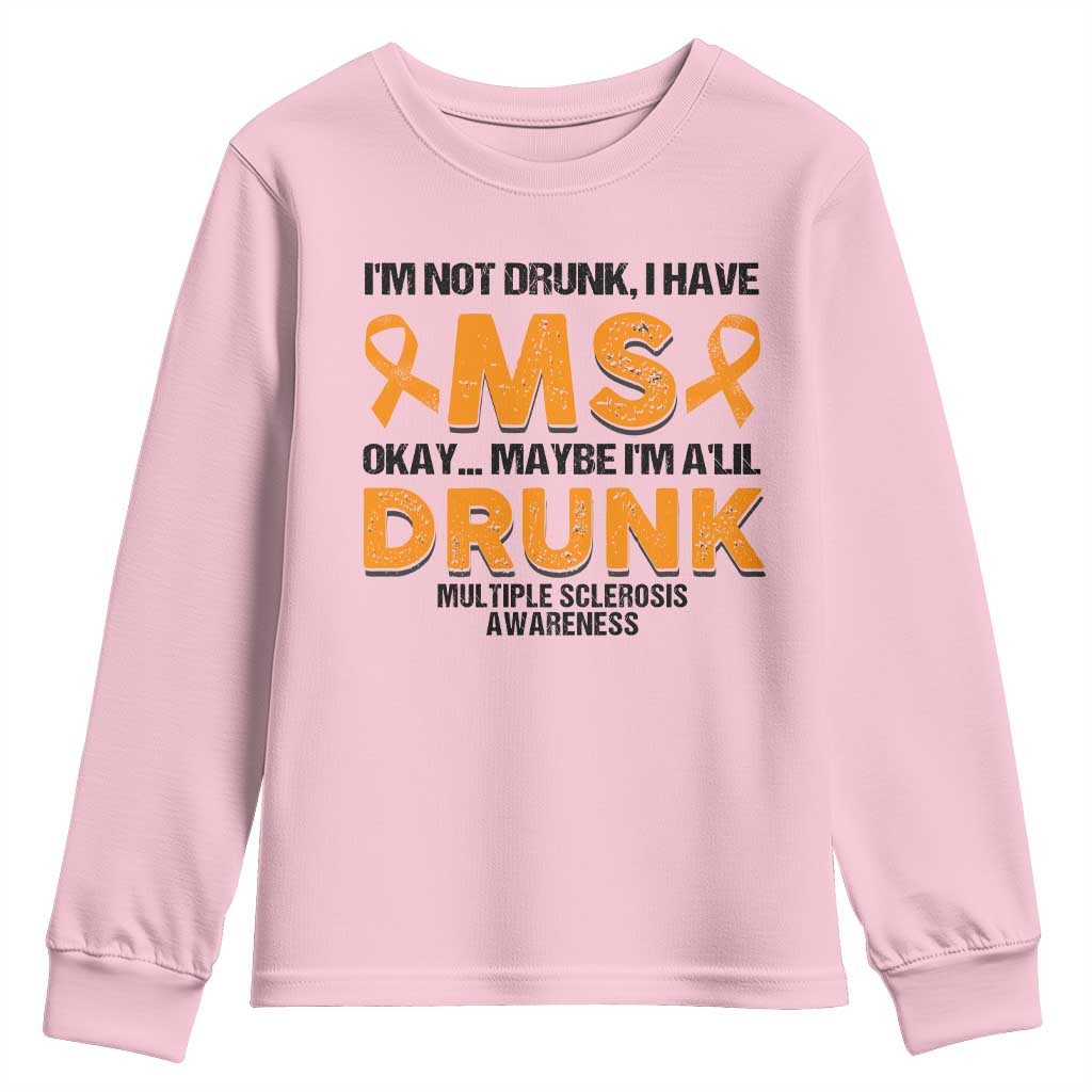 Multiple Sclerosis Awareness Youth Sweatshirt Orange Ribbon I'm Not Drunk I Have MS