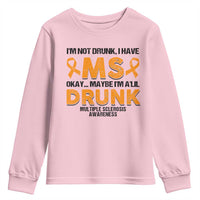 Multiple Sclerosis Awareness Youth Sweatshirt Orange Ribbon I'm Not Drunk I Have MS