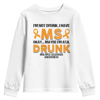 Multiple Sclerosis Awareness Youth Sweatshirt Orange Ribbon I'm Not Drunk I Have MS