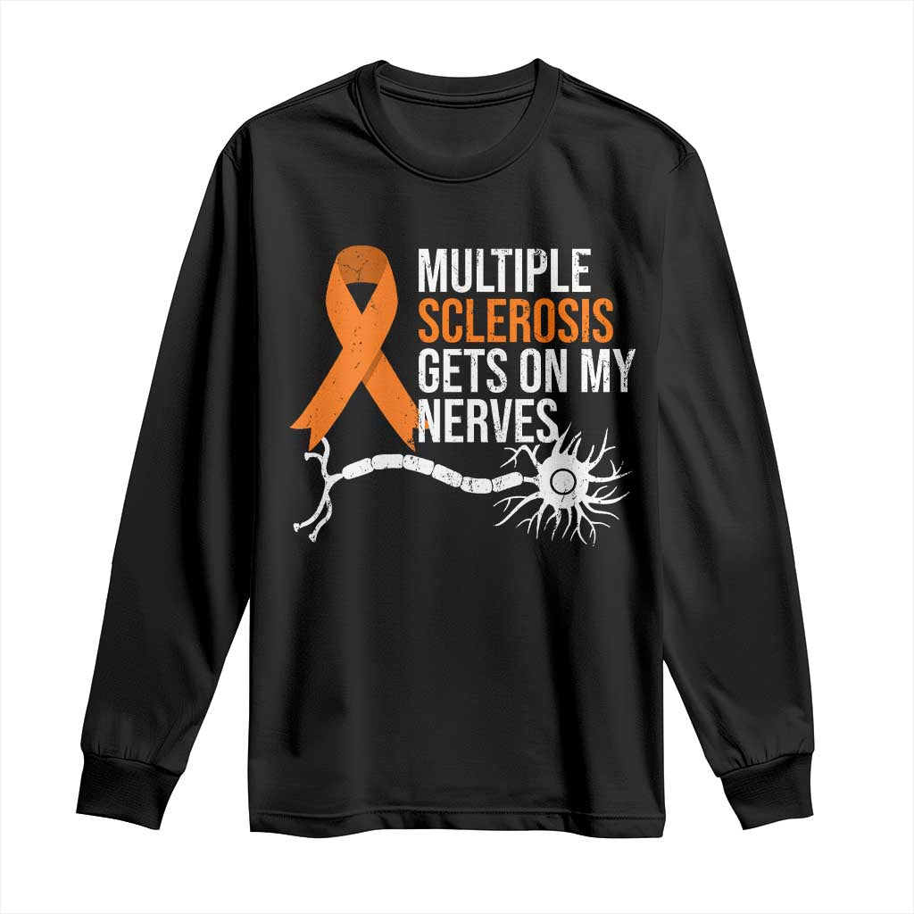 Multiple Sclerosis Awareness Long Sleeve Shirt Orange Ribbon MS Gets On My Nerves
