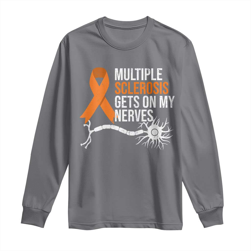Multiple Sclerosis Awareness Long Sleeve Shirt Orange Ribbon MS Gets On My Nerves