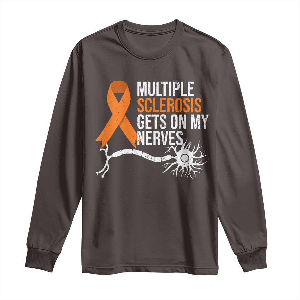 Multiple Sclerosis Awareness Long Sleeve Shirt Orange Ribbon MS Gets On My Nerves