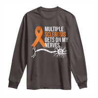 Multiple Sclerosis Awareness Long Sleeve Shirt Orange Ribbon MS Gets On My Nerves