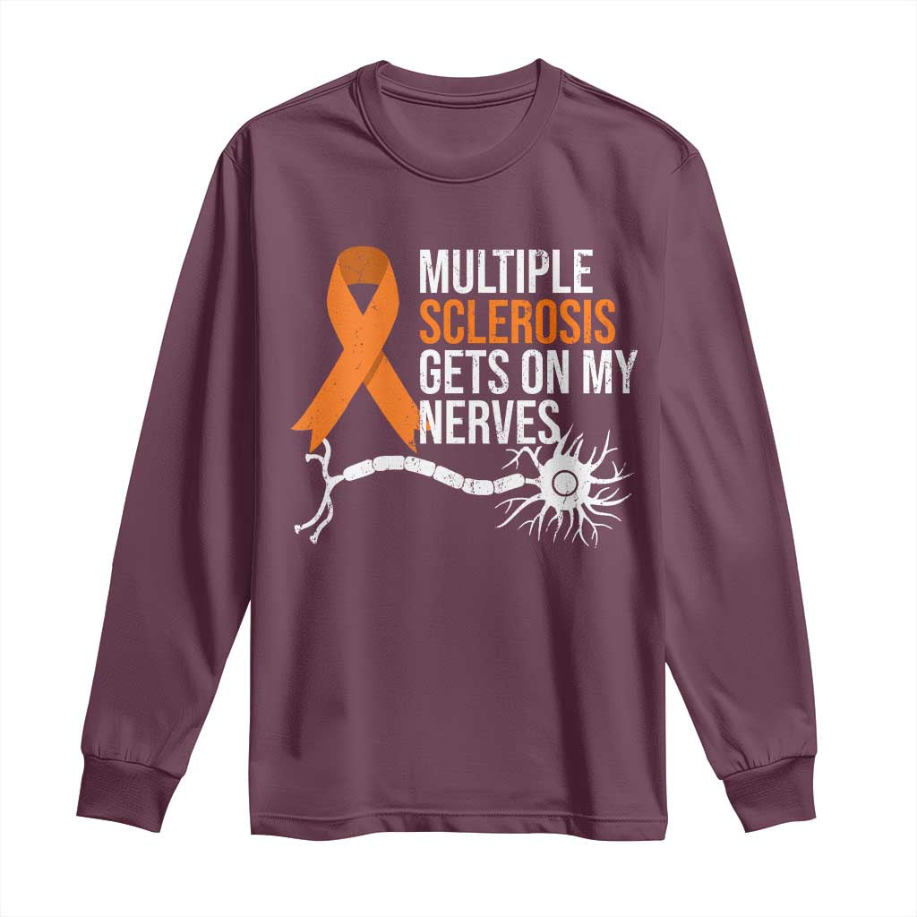 Multiple Sclerosis Awareness Long Sleeve Shirt Orange Ribbon MS Gets On My Nerves