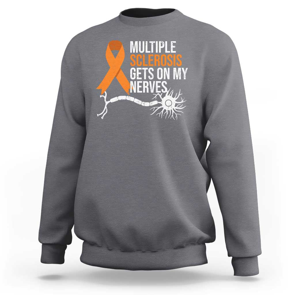 Multiple Sclerosis Awareness Sweatshirt Orange Ribbon MS Gets On My Nerves