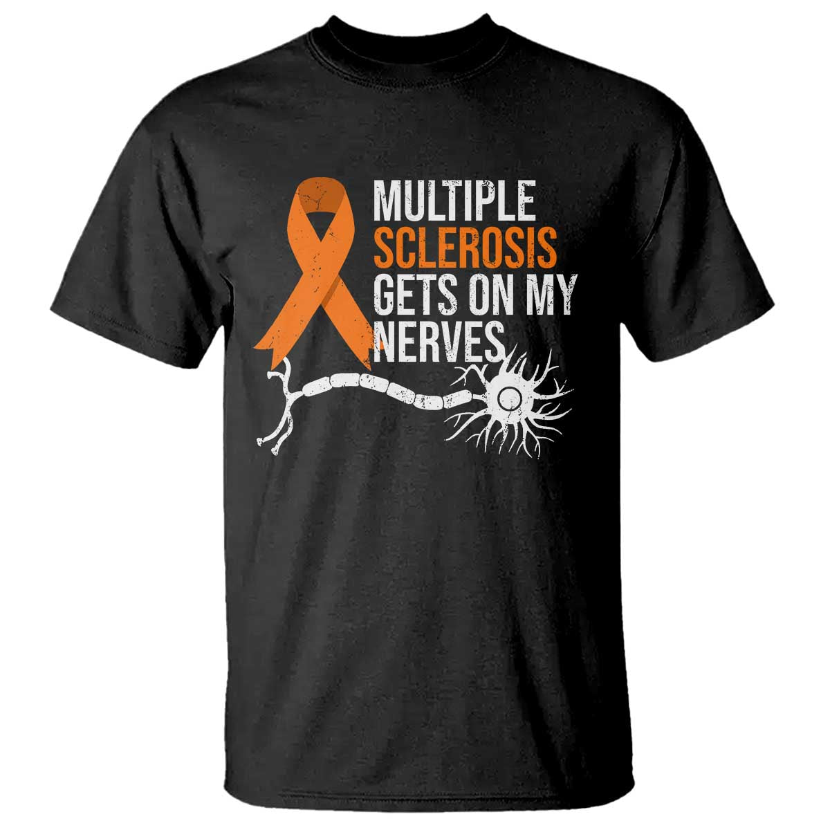 Multiple Sclerosis Awareness T Shirt Orange Ribbon MS Gets On My Nerves