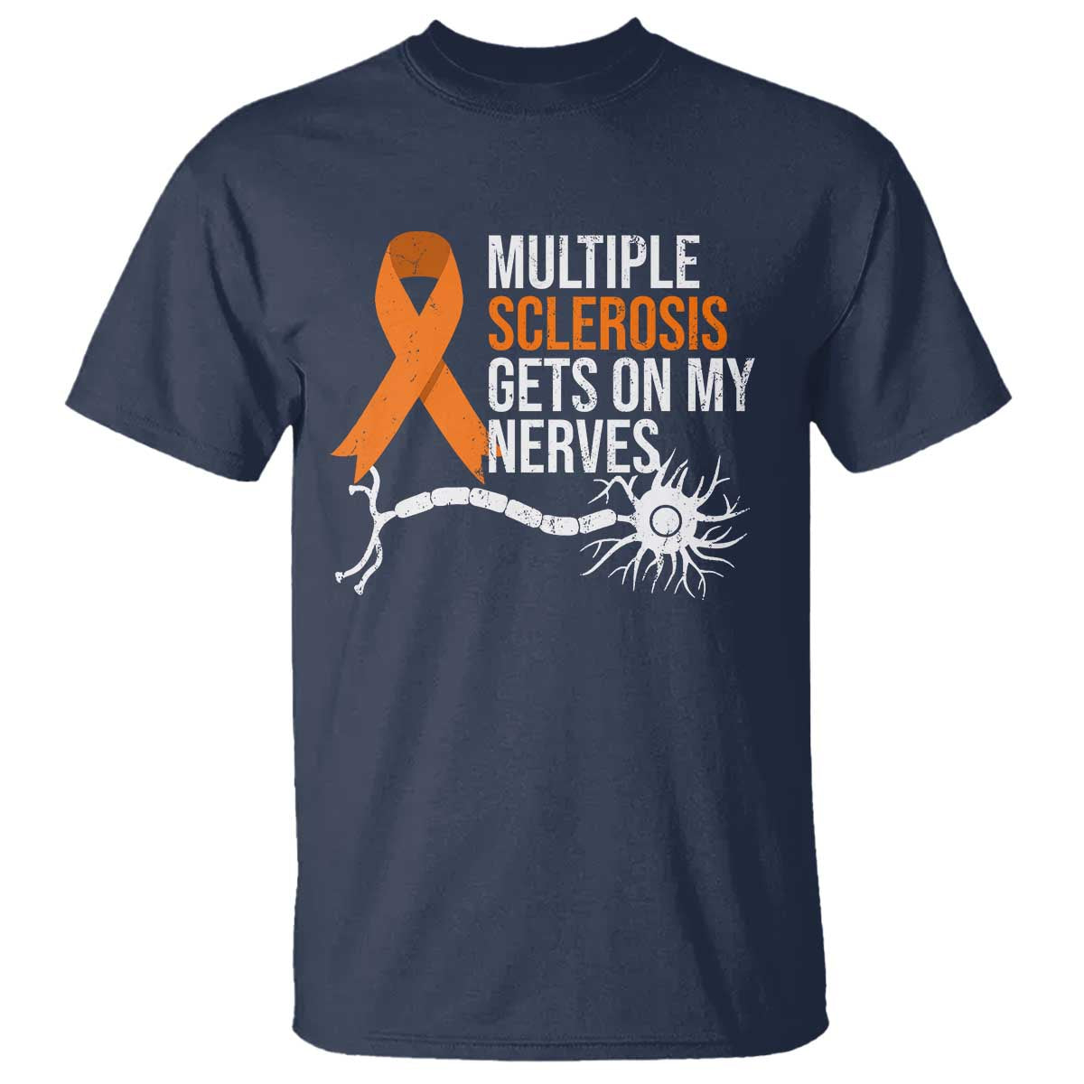 Multiple Sclerosis Awareness T Shirt Orange Ribbon MS Gets On My Nerves