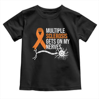 Multiple Sclerosis Awareness Toddler T Shirt Orange Ribbon MS Gets On My Nerves