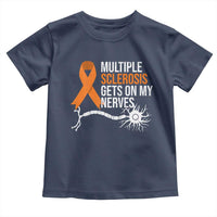 Multiple Sclerosis Awareness Toddler T Shirt Orange Ribbon MS Gets On My Nerves