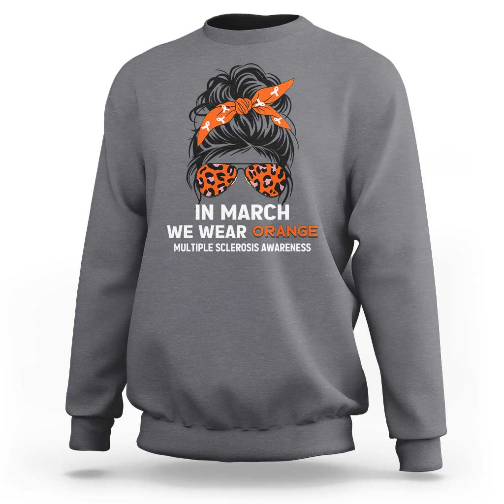In March We Wear Orange MS Warrior Sweatshirt Multiple Sclerosis Support Squad