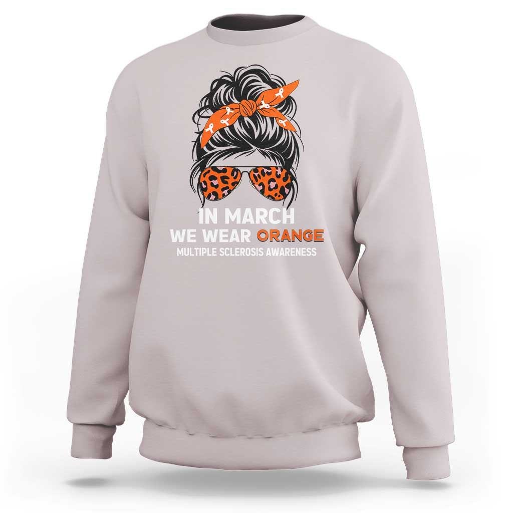In March We Wear Orange MS Warrior Sweatshirt Multiple Sclerosis Support Squad