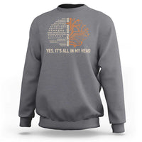 Multiple Sclerosis Awareness Sweatshirt Orange Ribbon Yes It's All In My Head