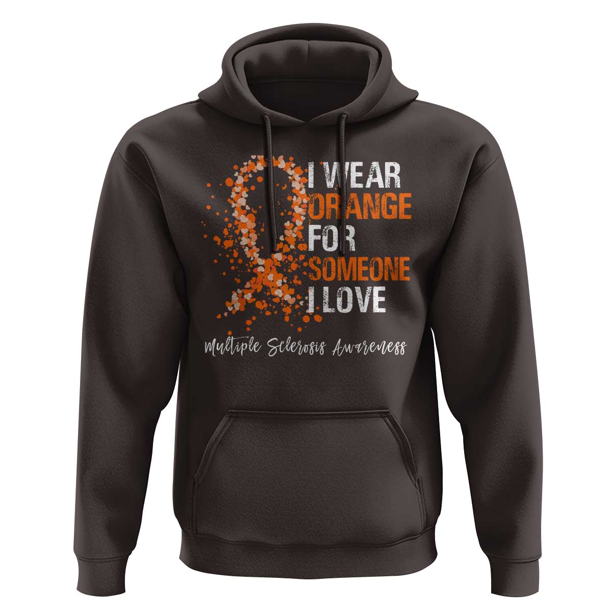 Multiple Sclerosis Awareness Hoodie Orange Ribbon Wear Orange For Someone I Love
