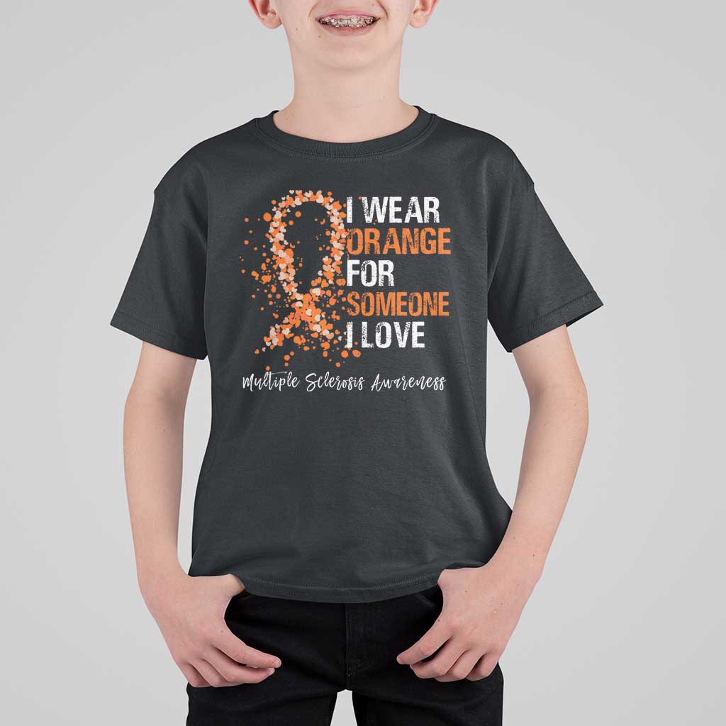 Multiple Sclerosis Awareness T Shirt For Kid Orange Ribbon Wear Orange For Someone I Love