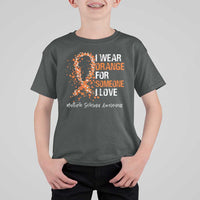 Multiple Sclerosis Awareness T Shirt For Kid Orange Ribbon Wear Orange For Someone I Love