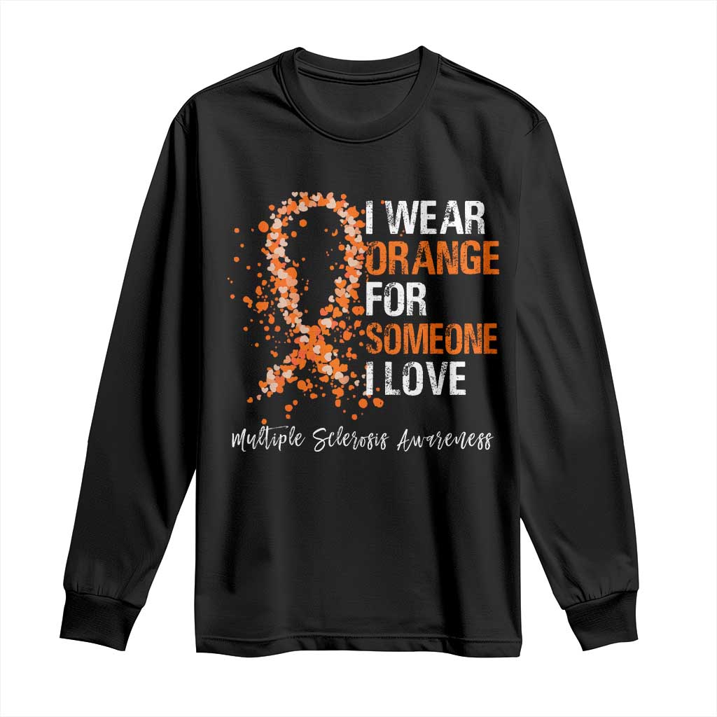 Multiple Sclerosis Awareness Long Sleeve Shirt Orange Ribbon Wear Orange For Someone I Love