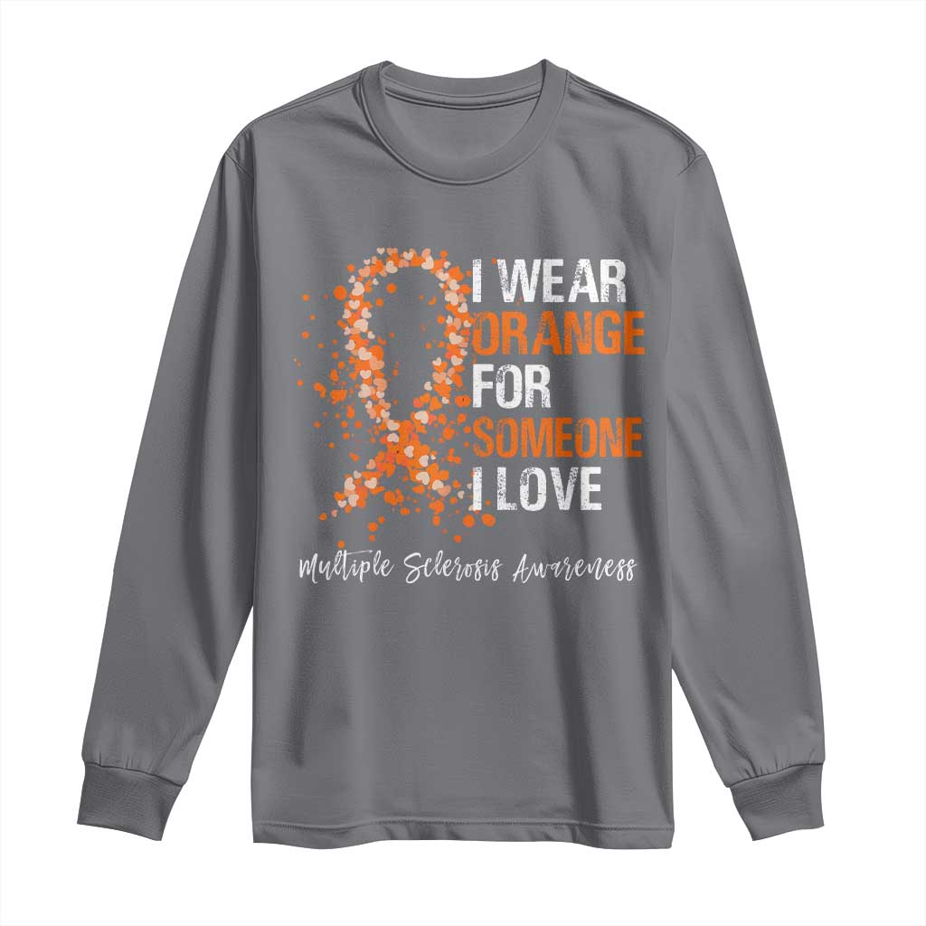 Multiple Sclerosis Awareness Long Sleeve Shirt Orange Ribbon Wear Orange For Someone I Love