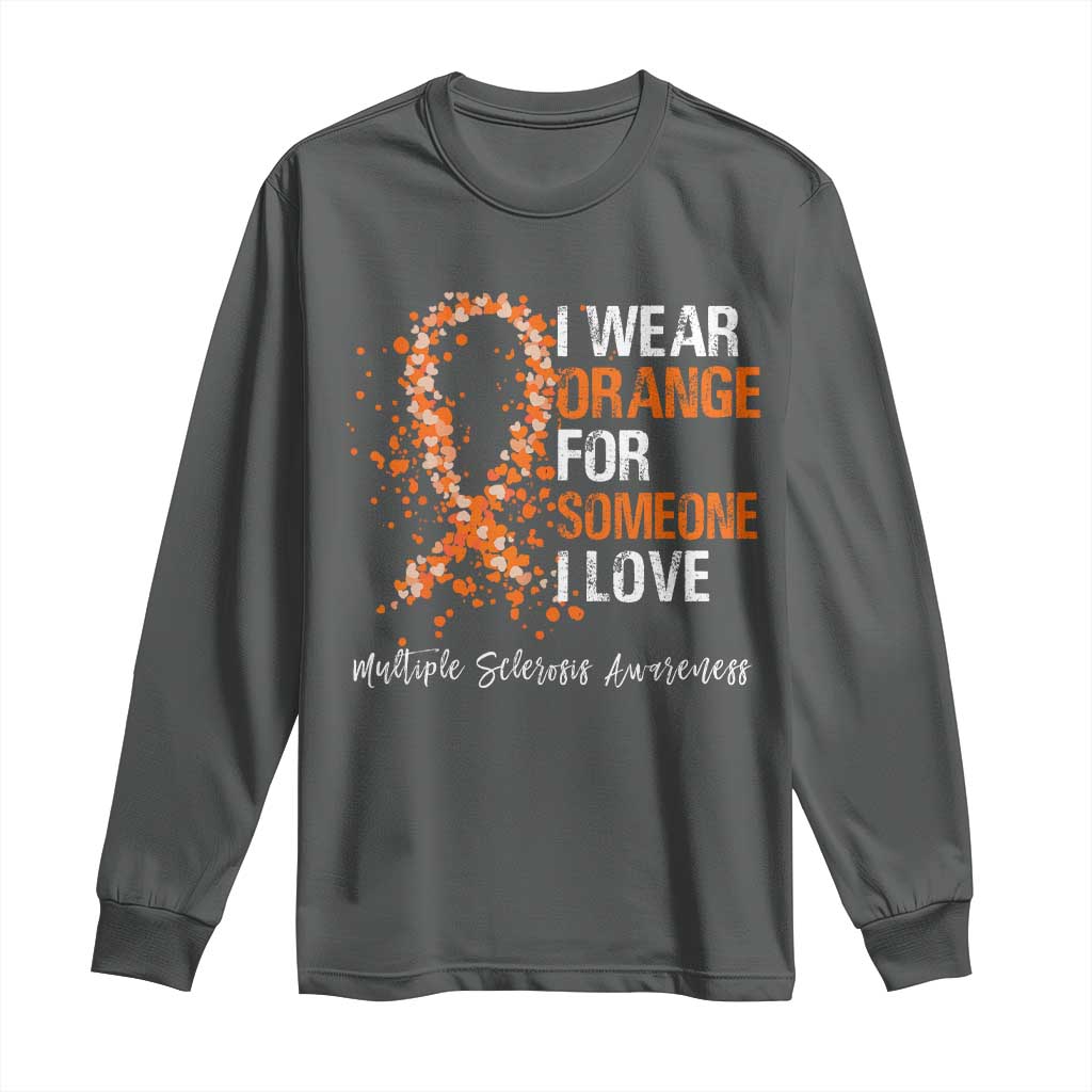 Multiple Sclerosis Awareness Long Sleeve Shirt Orange Ribbon Wear Orange For Someone I Love
